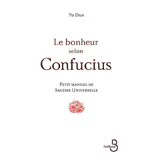 Le bonheur selon Confucius : petit manuel de sagesse universelle · Occasion
