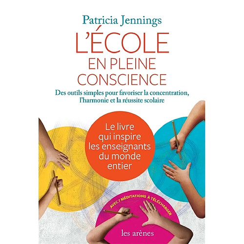 L'école en pleine conscience : des outils simples pour favoriser la concentration, l'harmonie et la réussite scolaire · Occasion