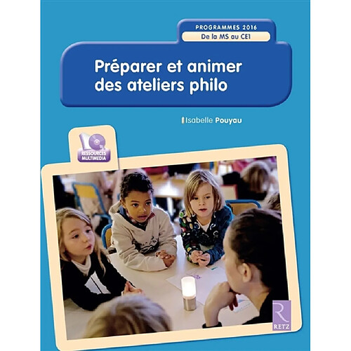 Préparer et animer des ateliers philo : de la MS au CE1 : programmes 2016 · Occasion
