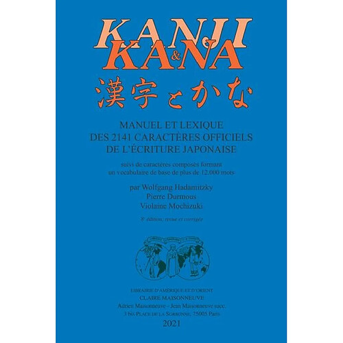 Kanji & kana : manuel et lexique des 2.141 caractères officiels de l'écriture japonaise : suivi de caractères composés formant un vocabulaire de base de plus de 12.000 mots