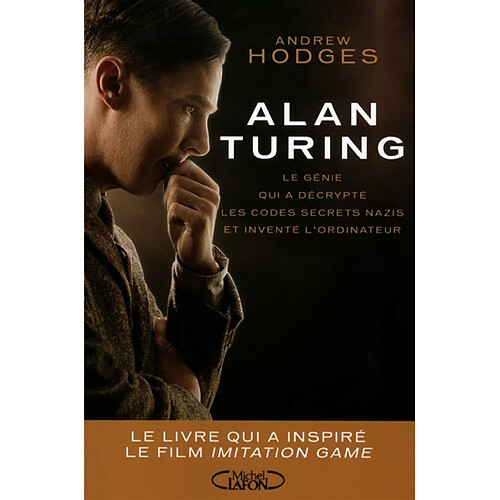 Alan Turing : le génie qui a décrypté les codes secrets nazis et inventé l'ordinateur : le livre qui a inspiré le film The imitation game · Occasion