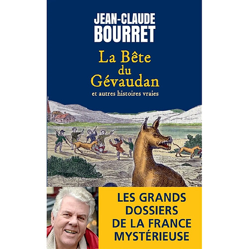 La bête du Gévaudan : et autres histoires vraies : les grands dossiers de la France mystérieuse · Occasion