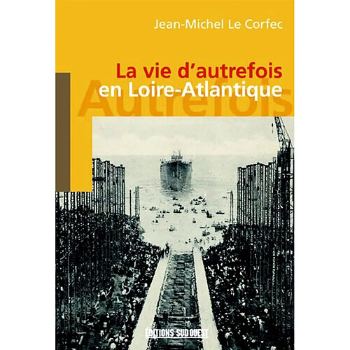 La vie d'autrefois en Loire-Atlantique · Occasion