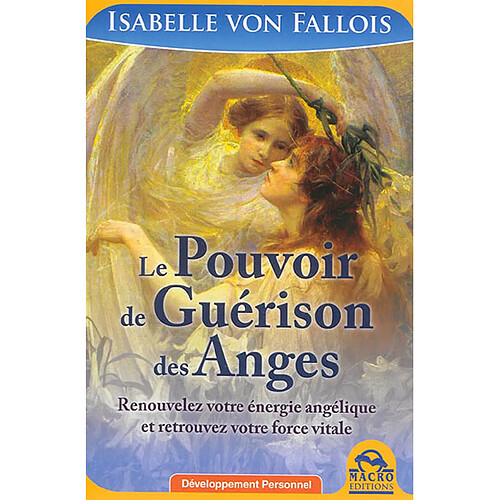 Le pouvoir de guérison des anges : renouvelez votre énergie angélique et retrouvez votre force vitale · Occasion