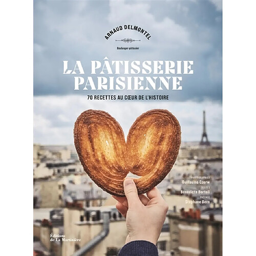 La pâtisserie parisienne : 70 recettes au coeur de l'histoire