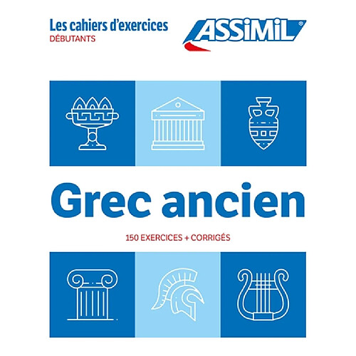 Grec ancien : débutants : 150 exercices + corrigés