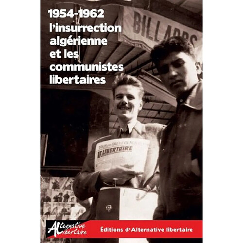 1954-1962 l'insurrection algérienne et les communistes libertaires