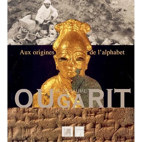 Le royaume d'Ougarit : aux origines de l'alphabet : exposition, Lyon, Musée des beaux-arts, 20 oct. 2004-17 janv. 2005 · Occasion