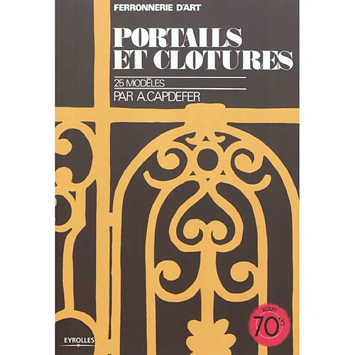 Ferronnerie d'art. Portails et grilles de clôtures : 25 modèles · Occasion