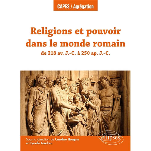 Religions et pouvoir dans le monde romain : de 218 av. J.-C. à 250 apr. J.-C. · Occasion