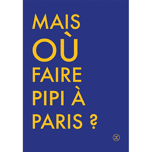 Où faire pipi à Paris ? : guide de 250 toilettes accessibles au public · Occasion