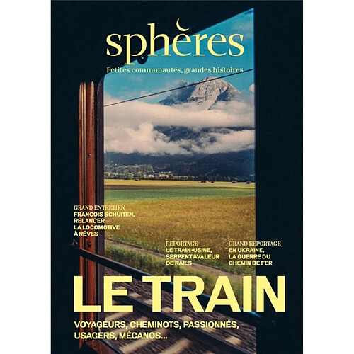 Sphères : petites communautés, grandes histoires, n° 15. Le train : voyageurs, cheminots, passionnés, usagers, mécanos... · Occasion