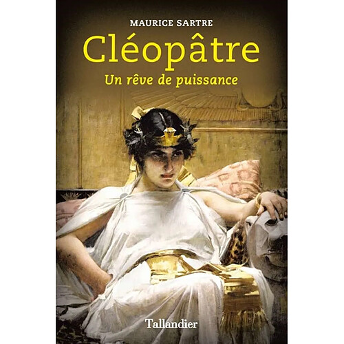 Cléopâtre : un rêve de puissance · Occasion