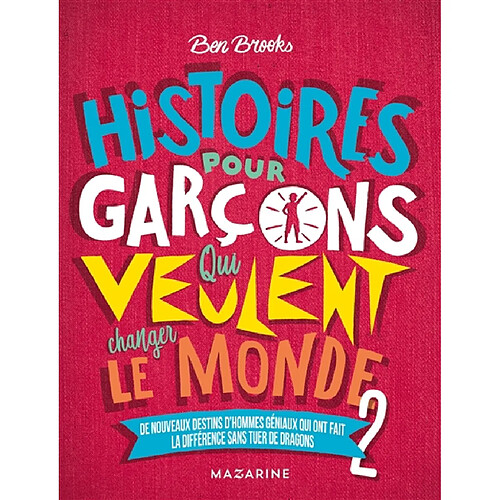 Histoires pour garçons qui veulent changer le monde. Vol. 2. De nouveaux destins d'hommes géniaux qui ont fait la différence sans tuer de dragons · Occasion