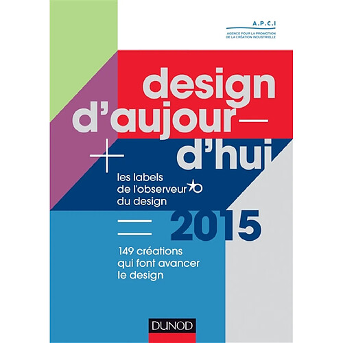 Design d'aujourd'hui : 150 créations qui font avancer le design : les labels de l'Observeur du design 2015 · Occasion