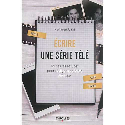 Ecrire une série télé : toutes les astuces pour rédiger une bible efficace · Occasion
