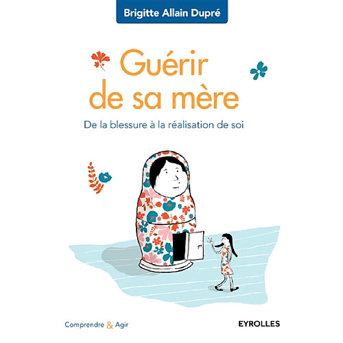 Guérir de sa mère : de la blessure à la réalisation de soi · Occasion