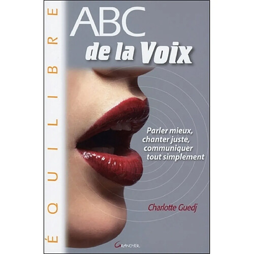 Abc de la voix : parler mieux, chanter juste, communiquer tout simplement · Occasion