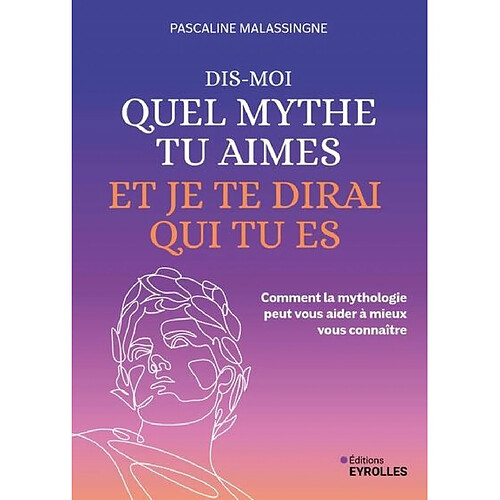 Dis-moi quel mythe tu aimes et je te dirai qui tu es : comment la mythologie peut vous aider à mieux vous connaître · Occasion