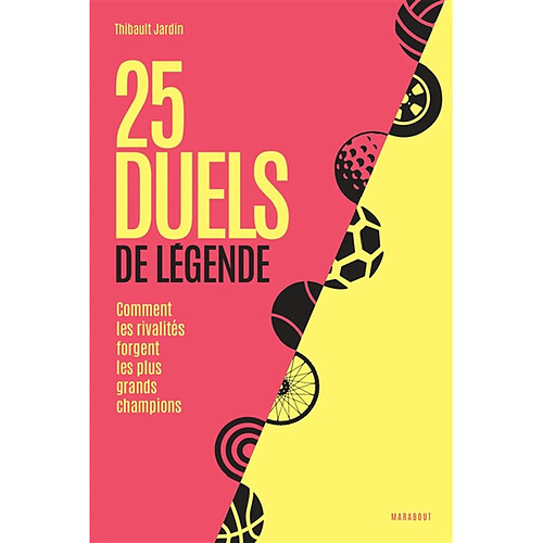 25 duels de légende : comment les rivalités forgent les plus grands champions · Occasion