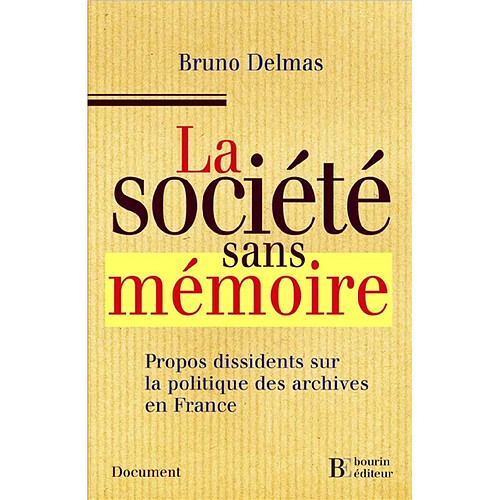 La société sans mémoire : propos dissidents sur la politique des archives en France · Occasion