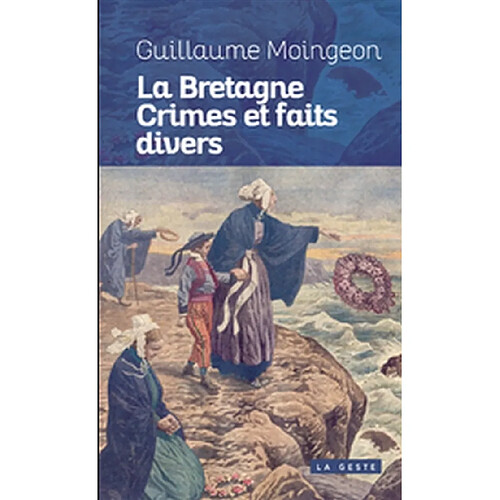 Crimes et faits divers en Bretagne : 11 histoires vraies, 1897-1962 · Occasion