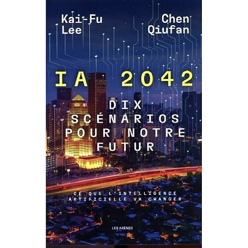 IA 2042 : dix scénarios pour notre futur : ce que l'intelligence artificielle va changer