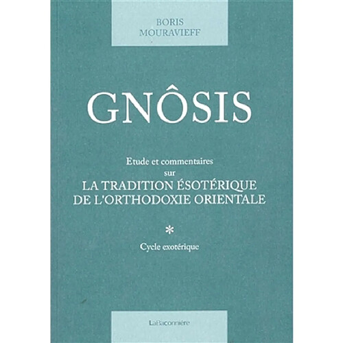 Gnôsis : étude et commentaires sur la tradition ésotérique de l'orthodoxie orientale. Vol. 1. Cycle exotérique · Occasion
