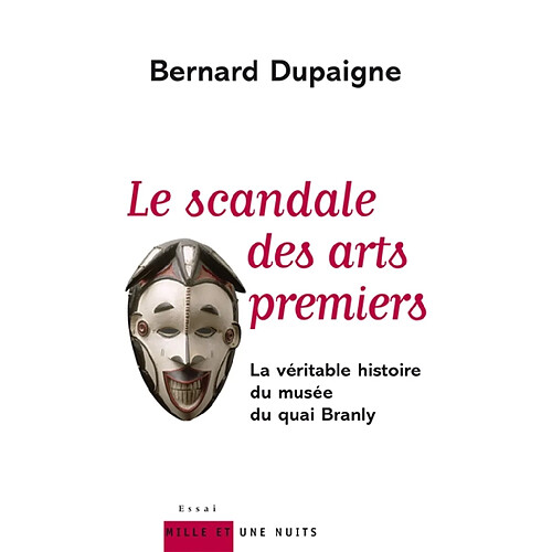 Le scandale des arts premiers : la véritable histoire du Musée du quai Branly · Occasion