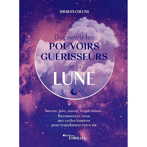 Découvrir les pouvoirs guérisseurs de la Lune : amour, joie, santé, inspiration... : reconnectez-vous aux cycles lunaires pour transformer votre vie · Occasion