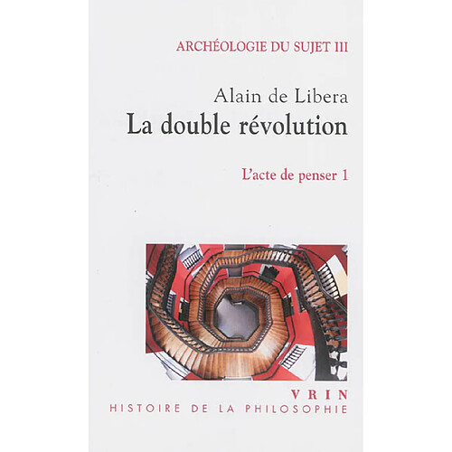 Archéologie du sujet. Vol. 3. L'acte de penser. 1, La double révolution · Occasion