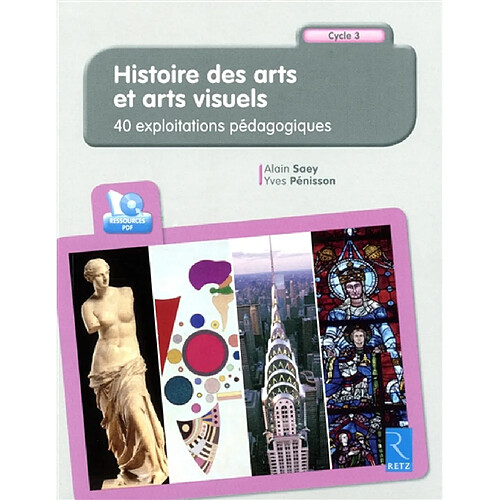Histoire des arts et arts visuels : 40 exploitations pédagogiques : cycle 3 · Occasion
