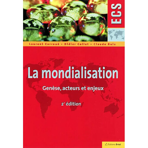 La mondialisation : genèse, acteurs et enjeux : ECS · Occasion