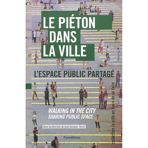 Le piéton dans la ville : l'espace public partagé. Walking in the city : sharing public space · Occasion