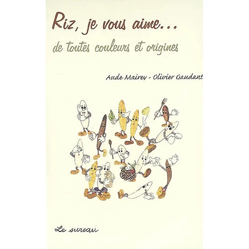 Riz, je vous aime... de toutes couleurs et origines · Occasion