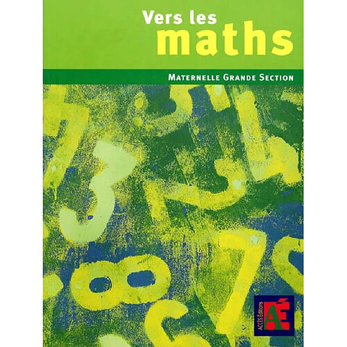 Vers les maths, maternelle grande section : une progression vers les mathématiques à l'école maternelle · Occasion