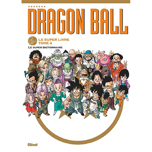 Dragon ball : le super livre. Vol. 4. Le super dictionnaire