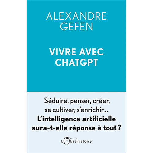 Vivre avec ChatGPT : l'intelligence artificielle aura-t-elle réponse à tout ? · Occasion
