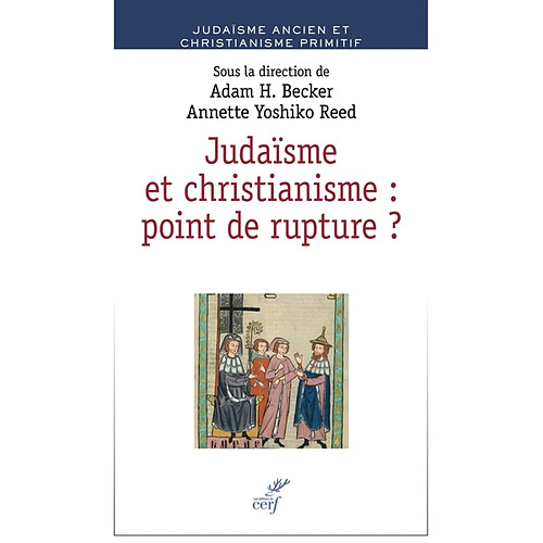 Judaïsme et christianisme : point de rupture ? : juifs et chrétiens dans l'Antiquité et le haut Moyen Age · Occasion