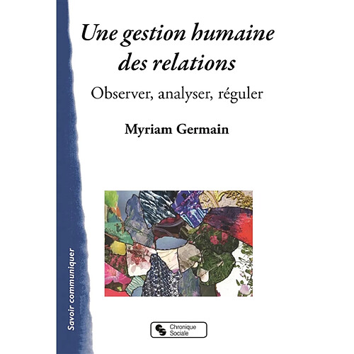 Une gestion humaine des relations : observer, analyser, réguler · Occasion