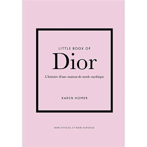 Little book of Dior : l'histoire d'une maison de mode mythique