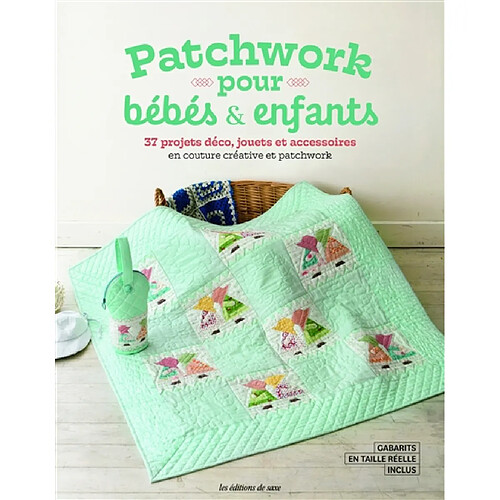 Patchwork pour bébés & enfants : 37 projets déco, jouets et accessoires en couture créative et patchwork · Occasion