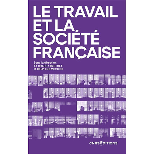 Le travail et la société française : 30 ans de recherche en sciences sociales