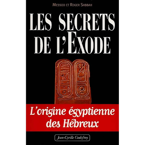 Les secrets de l'Exode : l'origine égyptienne des Hébreux · Occasion